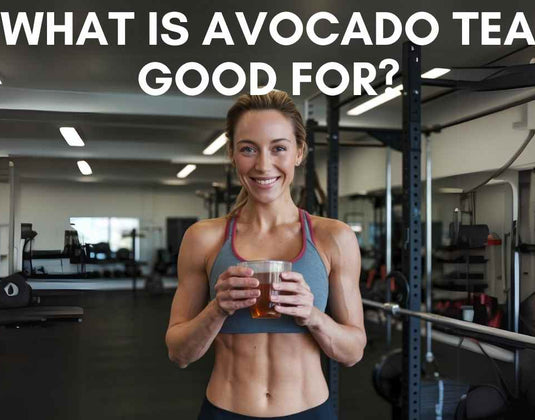 What Is Avocado Leaf Tea Good For?